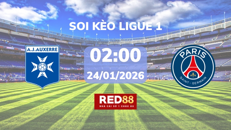 Soi kèo Auxerre vs PSG – 02h00 – 24/01 – Ligue 1