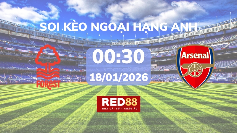 Soi kèo Nottingham Forest vs Arsenal – 00h30 – 18/01 – Ngoại hạng Anh