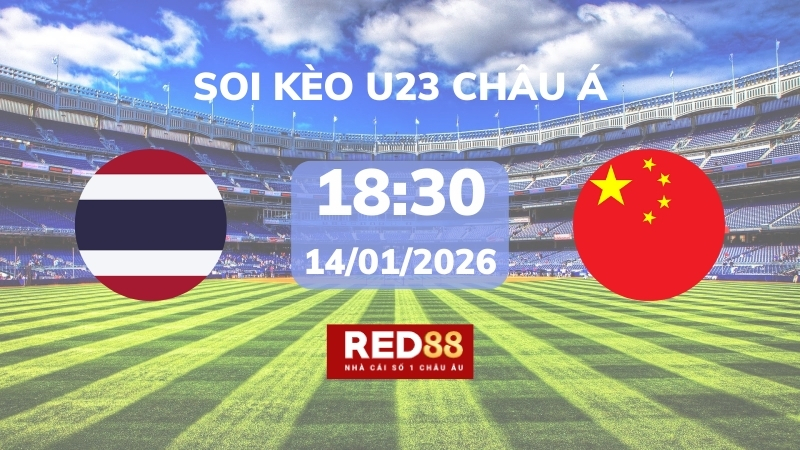 Soi kèo U23 Thái Lan vs U23 Trung Quốc – 18h30 – 14/01 – U23 Châu Á
